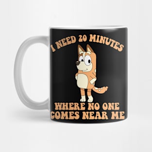 Mom I Need 20 Minutes Mother's Day bluey mom Mug